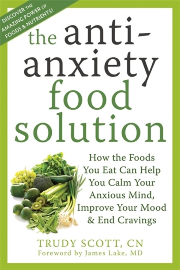 Cover Art for 9781572249257, The Anti-Anxiety Food Solution by Trudy Scott