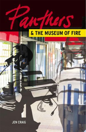 Cover Art for 9781925052152, Panthers and the Museum of Fire by Jen Craig