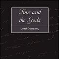 Cover Art for 9781604242737, Time and the Gods by Lord Dunsany
