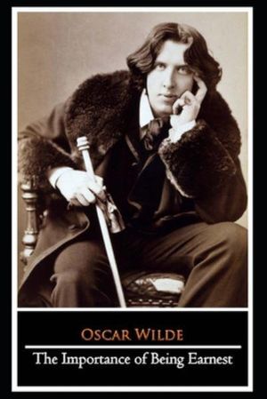 Cover Art for 9798656443791, The Importance of Being Earnest By Oscar Wilde The Annotated Edition by Oscar Wilde