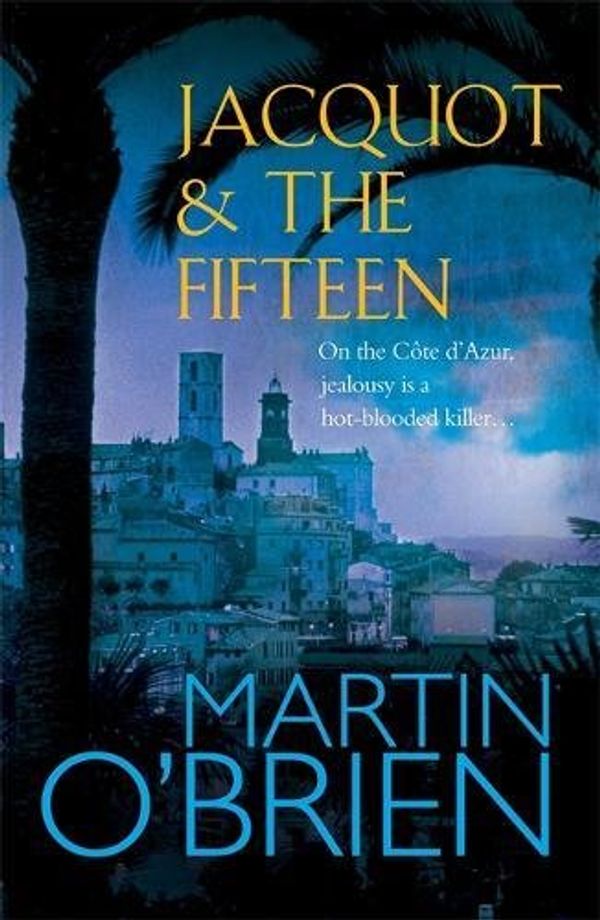 Cover Art for 9780755335077, Jacquot and the Fifteen by Martin O'Brien
