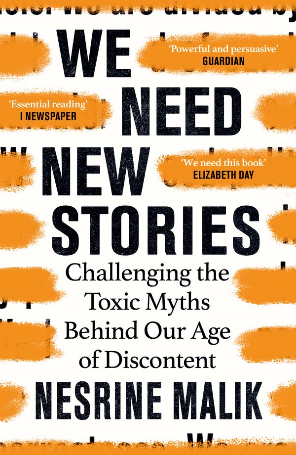 Cover Art for 9781474610421, We Need New Stories: Challenging the Toxic Myths Behind Our Age of Discontent by Nesrine Malik