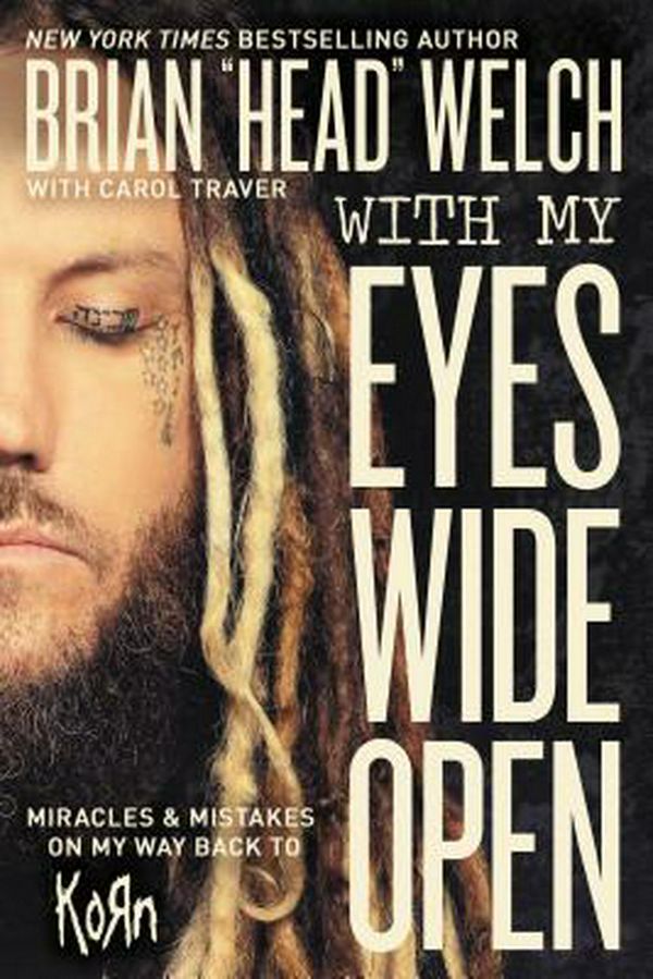 Cover Art for 9780718091507, With My Eyes Wide OpenMiracles And Mistakes on My Way Back to KoRn by Brian "Head" Welch
