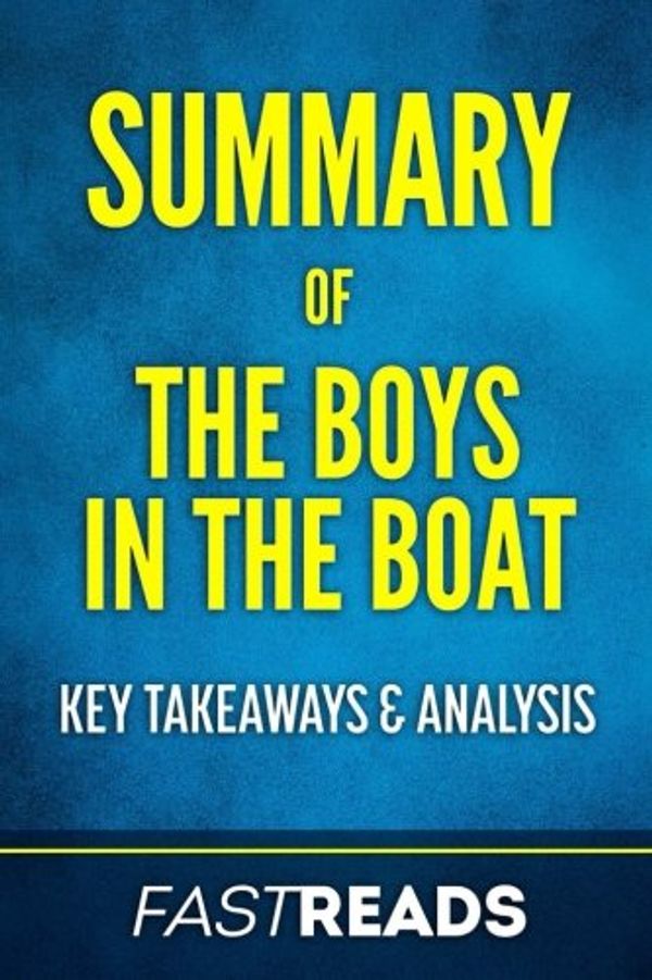 Cover Art for 9781545038734, Summary of the Boys in the BoatBy Daniel James Brown - Includes Key Takeaways ... by Fastreads