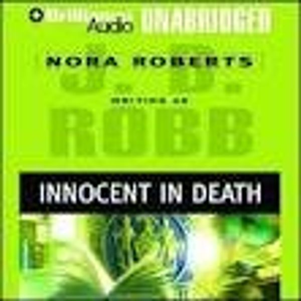 Cover Art for B008CBPX92, Innocent In Death [UNABRIDGED] [AUDIOBOOK] [CD] by Nora Roberts Writing As J. D. Robb