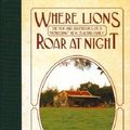 Cover Art for 9780992253301, Where Lions Roar at Night by Rosie Boom