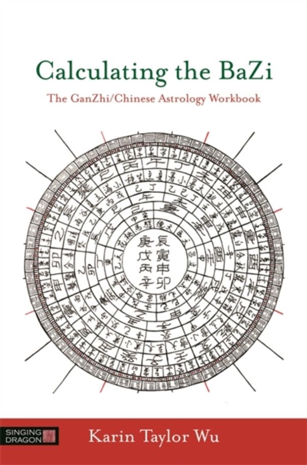 Calculating The BaZi: The GanZhi/Chinese Astrology Workbook: Price ...