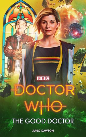 Cover Art for 9781785945090, Doctor Who: The Good Doctor by Juno Dawson