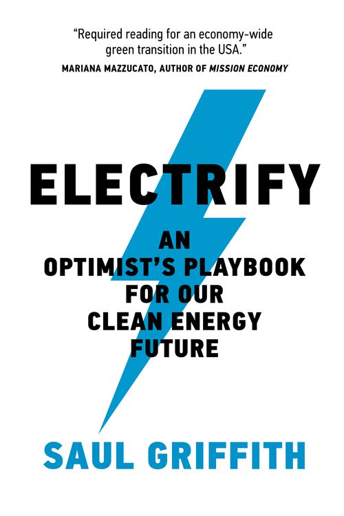 Cover Art for 9780262046237, Electrify: An Optimists Playbook for Our Clean Energy Future by Saul Griffith