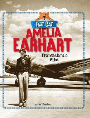 Cover Art for 9780750290340, Fact Cat: History: Amelia Earhart by Jane Bingham