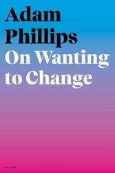 Cover Art for 9780374172046, On Wanting to Change by Adam Phillips