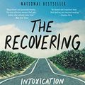 Cover Art for B074M59XXN, The Recovering: Intoxication and Its Aftermath by Leslie Jamison