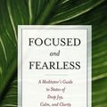 Cover Art for 9780861715602, Focused and Fearless by Shaila Catherine