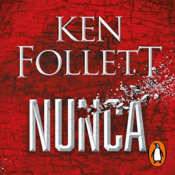 Cover Art for B09LHZS58T, Nunca [Never] by Ken Follett, Ana Isabel Sánchez Díez - translator, Raúl Sastre Letona - translator, José Serra Marín - translator