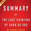 Cover Art for 9781533678881, Summary of The Last Painting of Sara de Vos: by Dominic Smith | Includes Analysis by InstaRead Summaries Staff