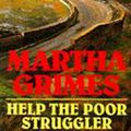 Cover Art for 9780747230373, Help the Poor Struggler by Martha Grimes