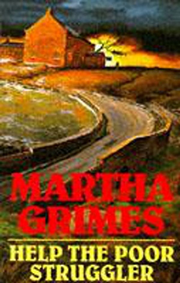 Cover Art for 9780747230373, Help the Poor Struggler by Martha Grimes