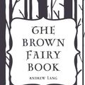 Cover Art for 9781522908913, The Brown Fairy Book by Andrew Lang