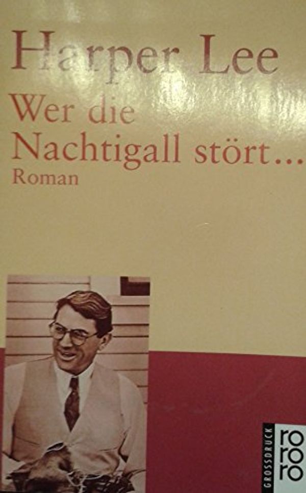 Cover Art for 9783499331404, Wer die Nachtigall stört . . . , Großdruck by Harper Lee