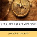Cover Art for 9781148561639, Carnet de Campagne by Jean-Louis Lentonnet