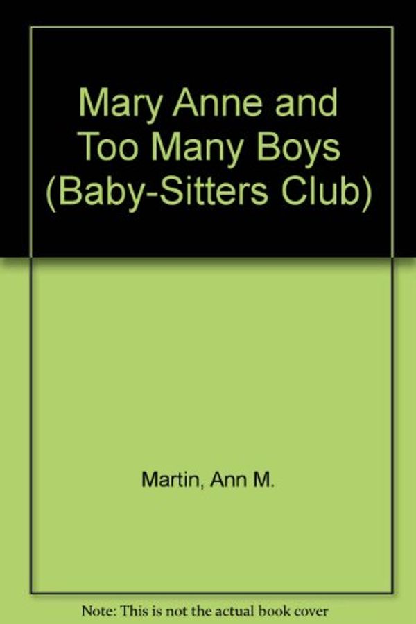 Cover Art for 9780606044752, Mary Anne and Too Many Boys (Baby-Sitters Club) by Ann M. Martin