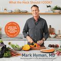 Cover Art for 9780316453127, Food: What the Heck Should I Cook?: More than 100 Delicious Recipes-Pegan, Vegan, Paleo, Gluten-free, Dairy-free, and More-For Lifelong Health by Dr. Mark Hyman