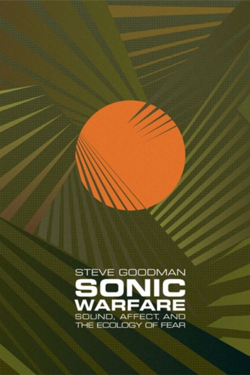 Cover Art for 9780262013475, Sonic Warfare by Steve Goodman