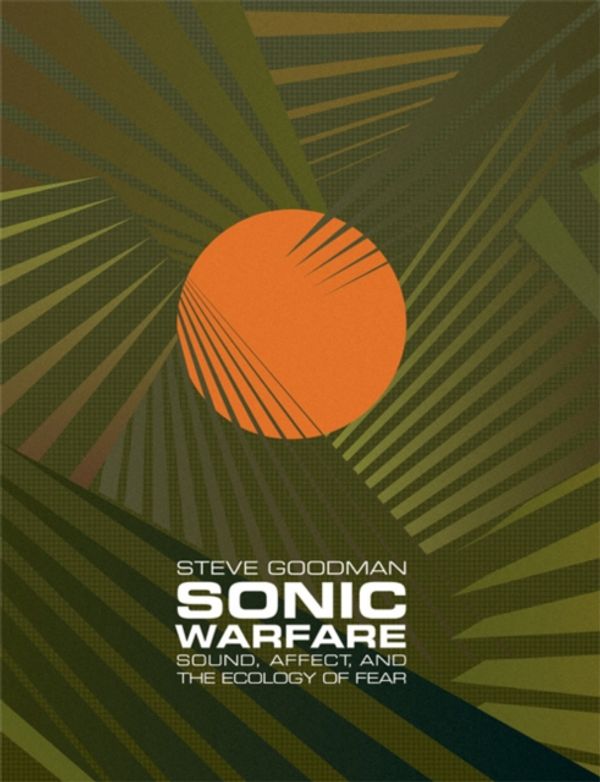 Cover Art for 9780262013475, Sonic Warfare by Steve Goodman