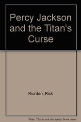Cover Art for 9781405664400, Percy Jackson and the Titan's Curse by Rick Riordan