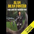 Cover Art for B00NJ1U6K6, For Love of Mother-Not: A Pip & Flinx Adventure by Alan Dean Foster
