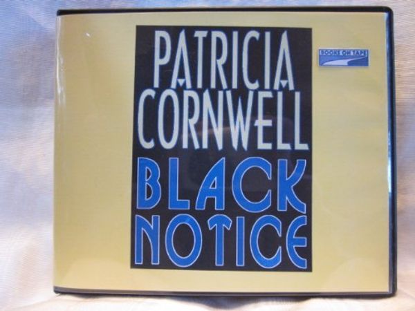 Cover Art for B008HA8HXM, Black Notice by Patricia Cornwell Unabridged CD Audiobook (Kay Scarpetta Series, Book 10) by Patricia Cornwell