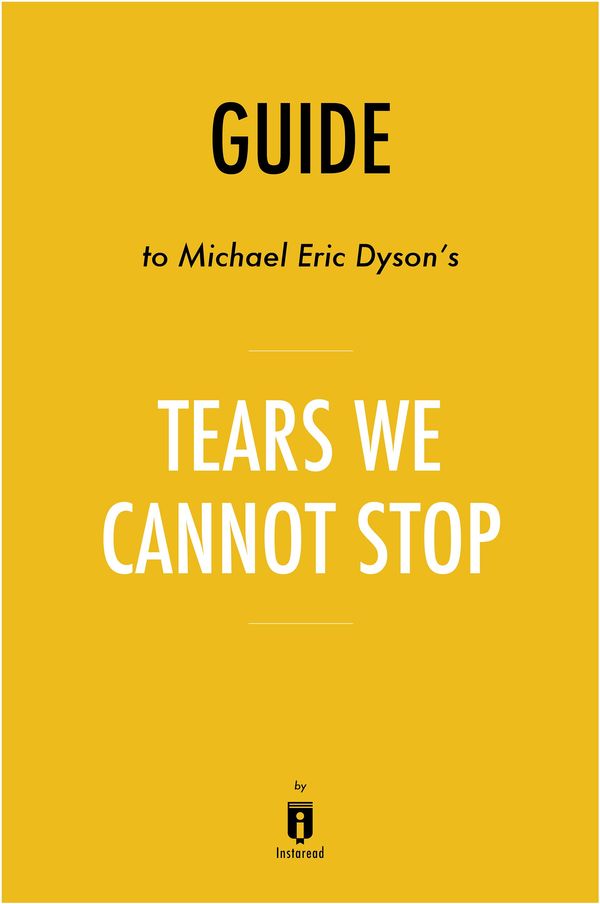 Cover Art for 9781683786849, Guide to Michael Eric Dyson's Tears We Cannot Stop by Instaread by Instaread