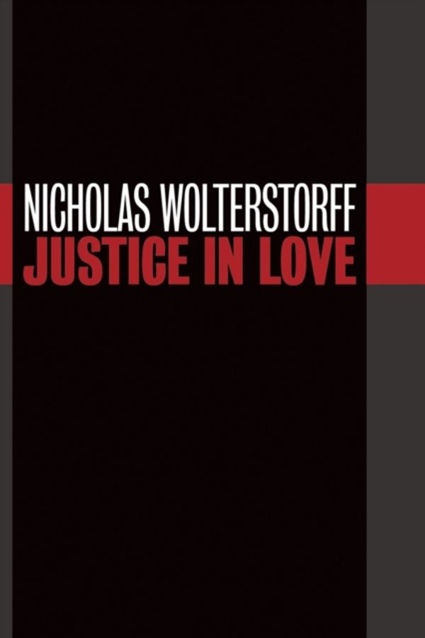 Cover Art for 9780802872944, Justice in Love (Emory University Studies in Law & Religion) by Nicholas Wolterstorff