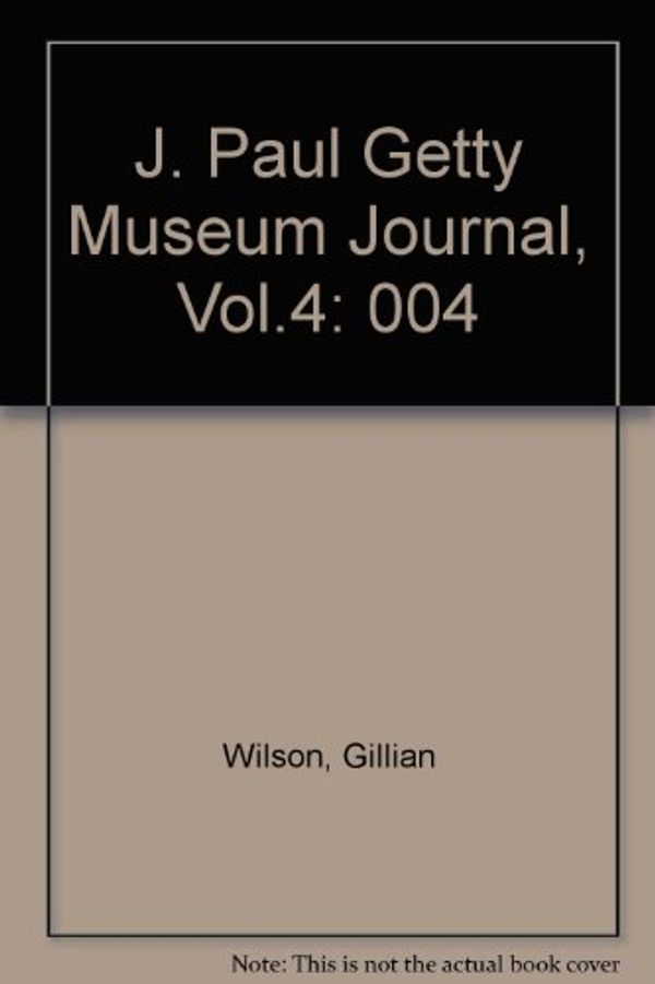 Cover Art for 9780892360062, J. Paul Getty Museum Journal, Vol.4 by Gillian Wilson