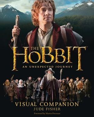 Cover Art for 9780547898568, The Hobbit: An Unexpected Journey Visual Companion by Jude Fisher