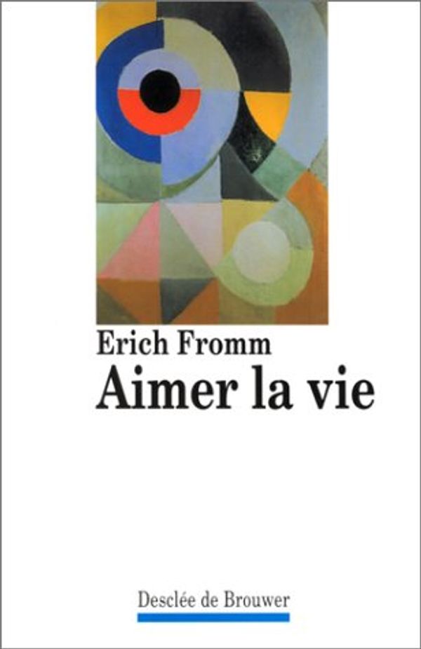 Cover Art for 9782220039435, Aimer la vie by Fromm, Erich