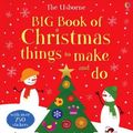 Cover Art for 9780794529505, The Usborne Big Book of Christmas Things to Make and Do by Usborne Books