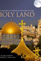 Cover Art for 9780198724391, The Oxford Illustrated History of the Holy Land by Robert G. Hoyland, Hugh Godfrey Maturin Williamson