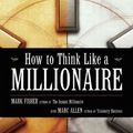 Cover Art for 9781577316435, How to Think Like a Millionaire by Mark Fisher