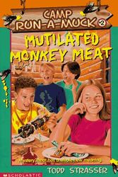 Cover Art for 9780590742627, Mutilated Monkey Meat (Camp Run-A-Muck) by Todd Strasser