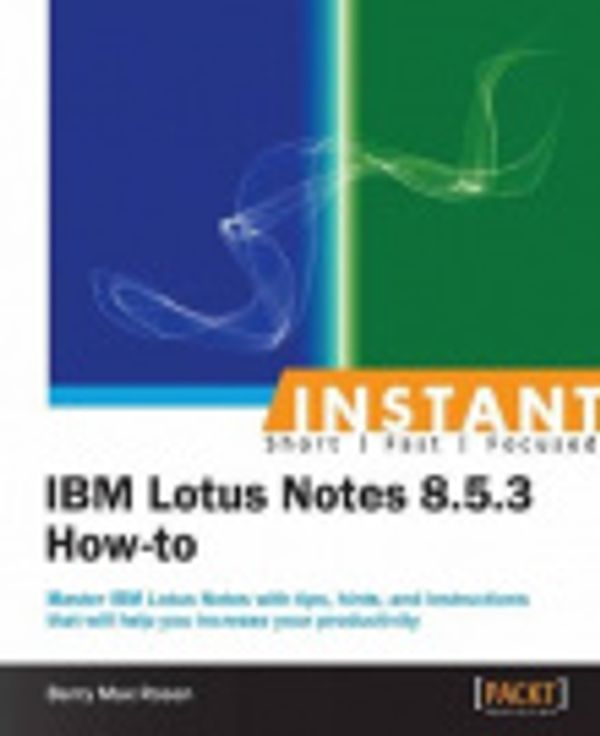 Cover Art for 9781782170235, Instant IBM Lotus Notes 8.5.3 How-to by Barry Max Rosen