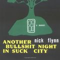 Cover Art for 9780393051391, Another Bullshit Night in Suck City by Nick Flynn