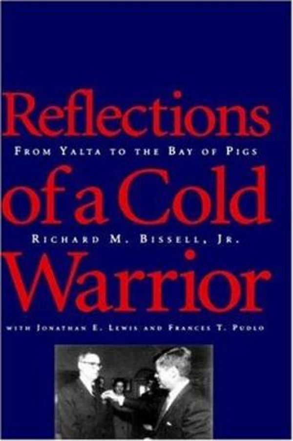 Cover Art for 0884471190916, Reflections of a Cold Warrior: From Yalta to the Bay of Pigs by Bissell Jr., Richard