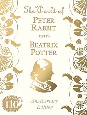 Cover Art for 9780723267669, The World of Peter Rabbit and Beatrix Potter Anniversary Edition by Potter, Beatrix