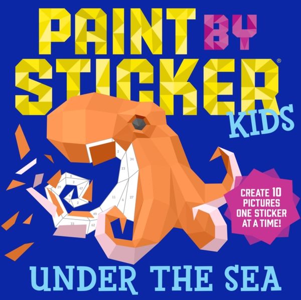 Cover Art for 9781523500383, Paint by Sticker Kids: Under the Sea: Create 10 Pictures One Sticker at a Time! by Workman Publishing