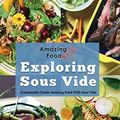 Cover Art for 9781945185090, Amazing Food Made Easy: Exploring Sous Vide: Consistently Create Amazing Food With Sous Vide by Logsdon, Jason