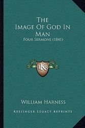 Cover Art for 9781165658718, The Image of God in Man by William Harness