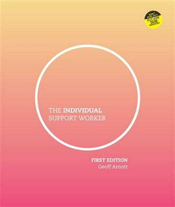 Cover Art for 9780170385367, The Individual Support WorkerAgeing, Disability, Home and Community by Geoff Arnott