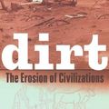 Cover Art for B0032JTFGQ, Dirt: The Erosion of Civilizations by David R. Montgomery
