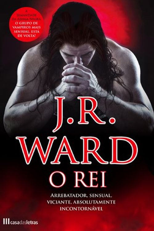 Cover Art for 9789724622828, O Rei Irmandade da Adaga Negra - Volume XII by J. R. Ward